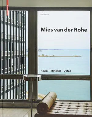 Mies van der Rohe: Space - Material - Detail