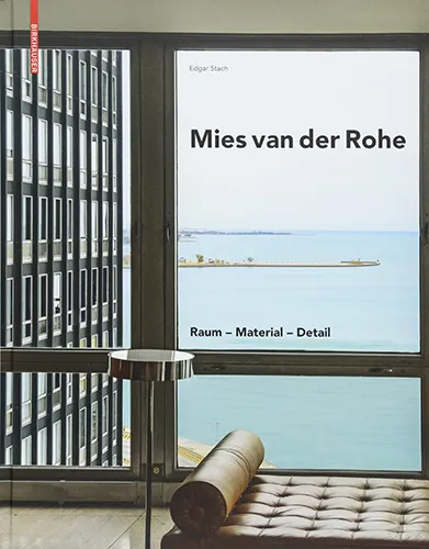 Mies van der Rohe: Space - Material - Detail