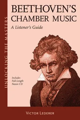 UNLOCKING THE MASTERS BEETHOVENS CHAMBER MUSIC (O/P)