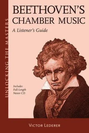 UNLOCKING THE MASTERS BEETHOVENS CHAMBER MUSIC (O/P)
