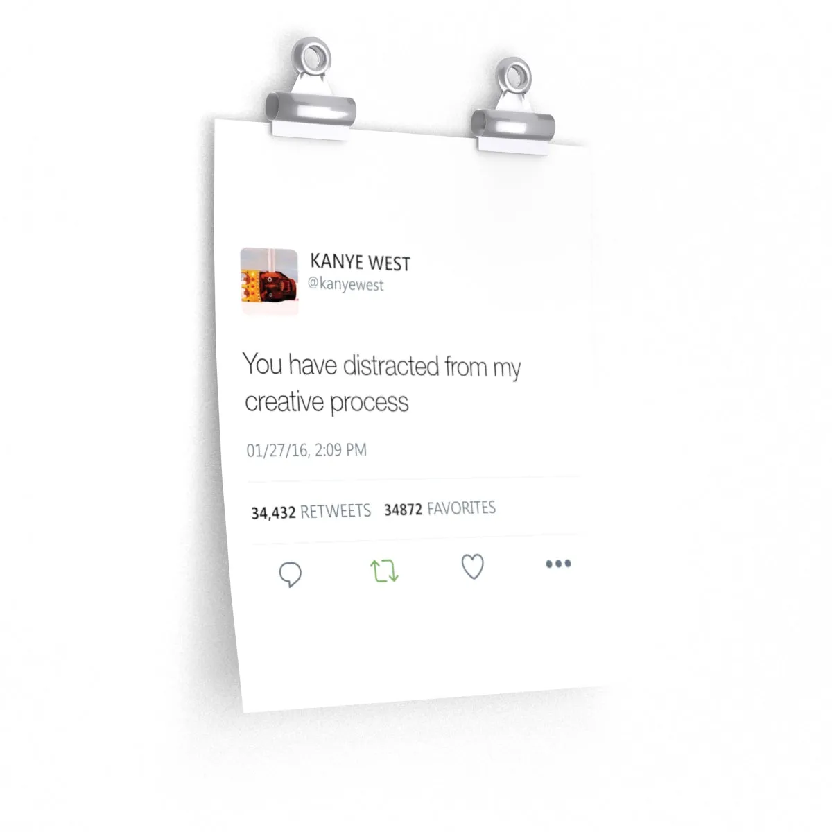 You have distracted me from my creative process - Kanye West Tweet Poster